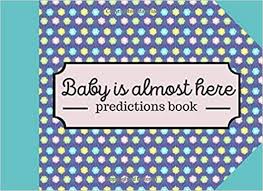 I have made these games with various beautiful graphics themes and color combinations. Baby Is Almost Here Predictions Book Who Will Guess The First Name Date Of Birth Weight Height Of This Wonderful Baby Ed Easy Baby Dream 9798642888131 Amazon Com Books