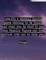 Missing puzzle piece famous quotes & sayings: Quotes About Missing A Piece 46 Quotes