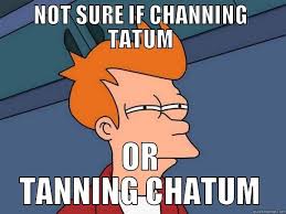 tanning chatum quickmeme
