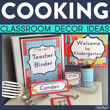cooking classroom theme ideas clutter