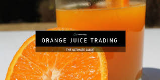 Orange Juice Learn How To Trade It At Commodity Com
