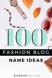 The blog name you choose goes a long way to determine how frequently your audience would visit your blog. How To Name Your Fashion Blog 100 Name Ideas Examples