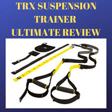 why the trx suspension trainer is a