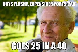 BUYS FLASHY, expensive sports car GOES 25 IN A 40 - Old People ... via Relatably.com