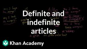 Definite And Indefinite Articles Video Khan Academy