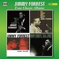 Four Classic Albums (Out of the Forrest/Sit Down and Relax With Jimmy Forrest/Most Much