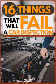16 things that will fail a car inspection
