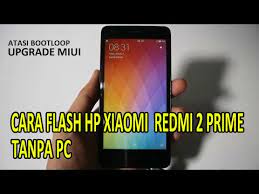 Redmi note 2 and note 3. Cara Flash Hp Xiaomi Tanpa Pc Dr Ponsel