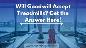 will goodwill take treadmills