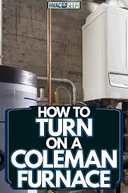 How To Turn On A Coleman Furnace