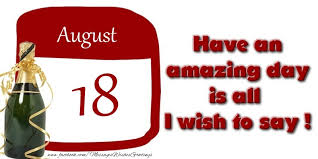 Predictions for the year ahead of love, relationships, career, money, and outlook. Greetings Cards Of 18 August On Your Birthday I Wish You To Have A Hundred Of Birthdays More Congratulations 18 August Messageswishesgreetings Com