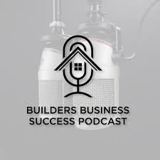 Builders Business Success Podcast