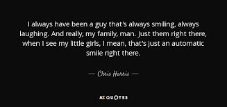 Not fetching him a pearl from the bottom of the unsea! Chris Harris Jr Quote I Always Have Been A Guy That S Always Smiling Always
