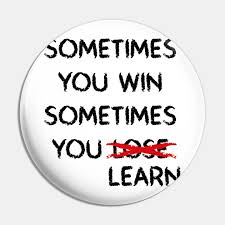That's from the title of a book: Sometimes You Win Sometimes You Lose Learn Motivational And Inspirational Quotes Pin Teepublic