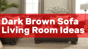 dark brown sofa living room ideas you