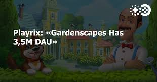 playrix gardenscapes has 3 5m dau
