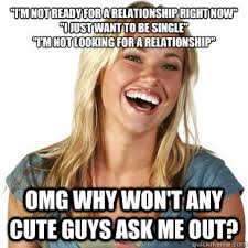 I&#39;m not ready for a relationship right now&quot; &quot;I just want to be ... via Relatably.com