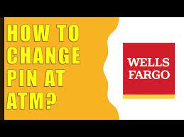 how to change wells fargo pin at atm