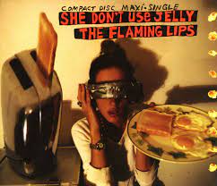 the flaming lips she don t use jelly