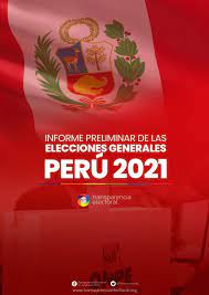 La realización de las elecciones primarias que definirán los candidatos de cada espacio político se daría el 8 de agosto. Informe Preliminar De Las Elecciones Generales De Peru 2021 Transparencia Electoral