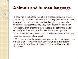 The difference in chromosomes in animals and in humans can depend on the actions and the life that either the animal or the human can portray. Ppt Animals And Human Language Powerpoint Presentation Free Download Id 2267485