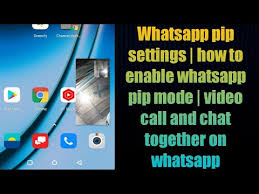 enable whatsapp pip mode