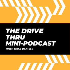 The Drive Thru Mini-Podcast with Shae Daniels
