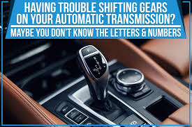 having trouble shifting gears on your