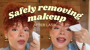 how to remove makeup after lasik you