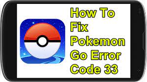 How To Fix Pokemon Go Error Code 33 - The Droid Guy