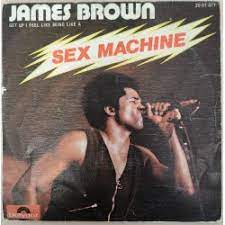 Sex Machine (Get Up I Feel Like Being Like A) - James Brown