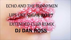 bunnymen lips like sugar 2017 remix
