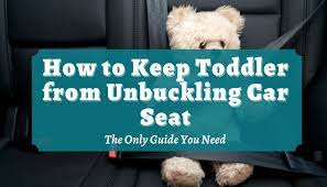 Toddler From Unbuckling Car Seat
