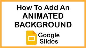 an animated background in google slides