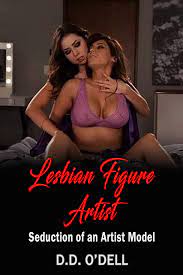 The Lesbian Figure Artist: The Seduction of an Artist Model by D.D. O' Dell  | Goodreads