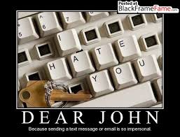 DEAR JOHN | Demotivational Poster Memes- Black Frame Fame via Relatably.com