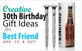 10 best 30th birthday gifts of march 2021. Creative 30th Birthday Gift Ideas For Male Best Friend Cute766