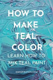 How To Make Teal Color With Paint