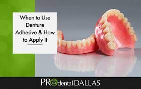 when to use denture adhesive and how to