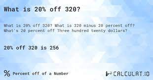 what is 20 off 320 calculatio