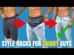 8 hacks for skinny guys to look good