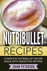 complete nutribullet recipe book with