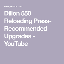 Dillon 550 Reloading Press Recommended Upgrades Youtube