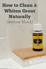 How to Clean Whiten Grout Naturally Recipes with Essential Oils