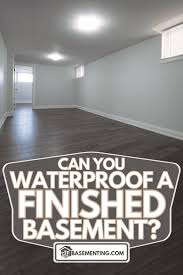 Can You Waterproof A Finished Basement