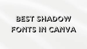 best shadow fonts in canva ging guide
