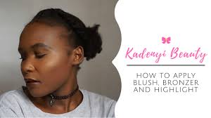 As for me, i bronze somethimes, always shine, never blush. How To Apply Blush Bronzer And Highlight Kadenyi