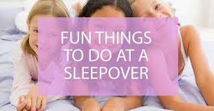 things to do at a sleepover that kids