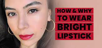 how to wear a bright lipstick why
