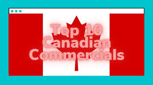 top 10 canadian commercials you